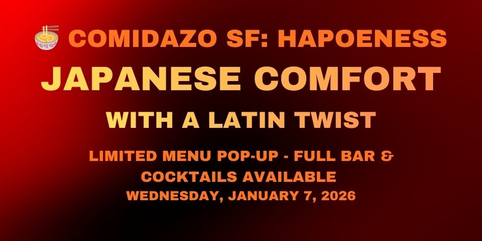 Comidazo 2026: Hapoeness - Japanese Comfort with a Latin Twist - Wednesday, January 7, 2026