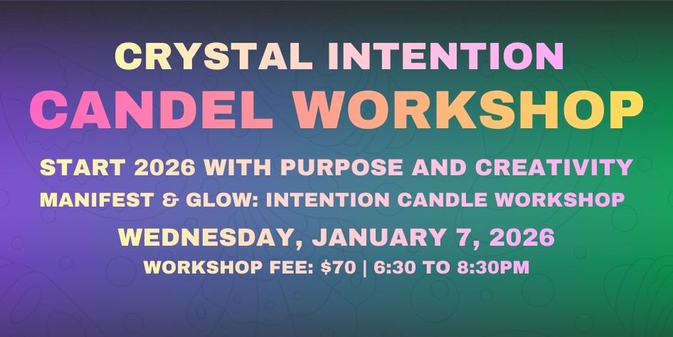 Crystal Intention Candle Workshop: Wednesday, January 7, 2026