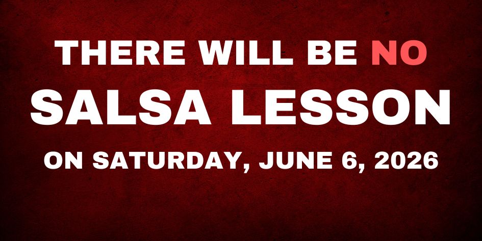 No Salsa Lesson - Saturday, June 6, 2026