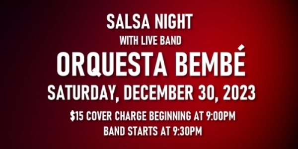 Salsa Night with Live Band: Orquesta Bembé - Saturday, December 30, 2023